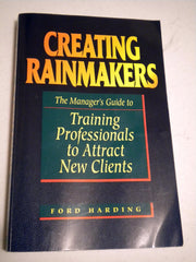 Creating Rainmakers: The Manager's Guide to Training Professionals to Attract New Clients