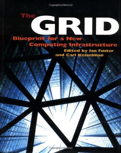 The Grid : Blueprint For A New Computing Infrastructure