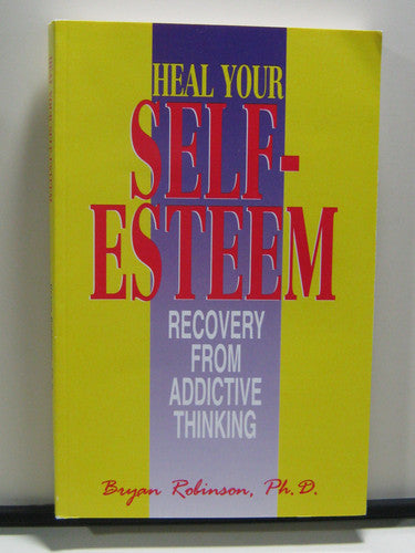 Heal Your Self-esteem: Recovery from Addictive Thinking