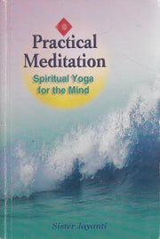Practical Meditation: Spiritual Meditation for the Mind