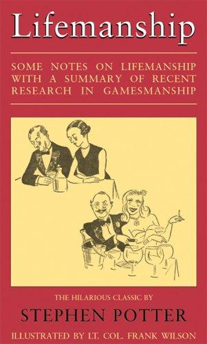 Lifemanship: Some Notes on the Lifemanship: Some Notes on Lifemanship with a Summary of Recent Research in Gamesmanship
