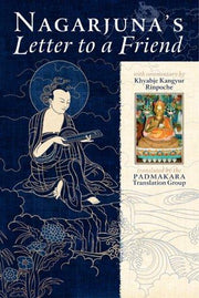 Nagarjuna's Letter to a Friend: With Commentary by Kyabje Kangyur Rinpoche