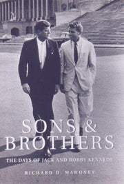 Sons and Brothers: the Days of Jack and Bobby Kennedy