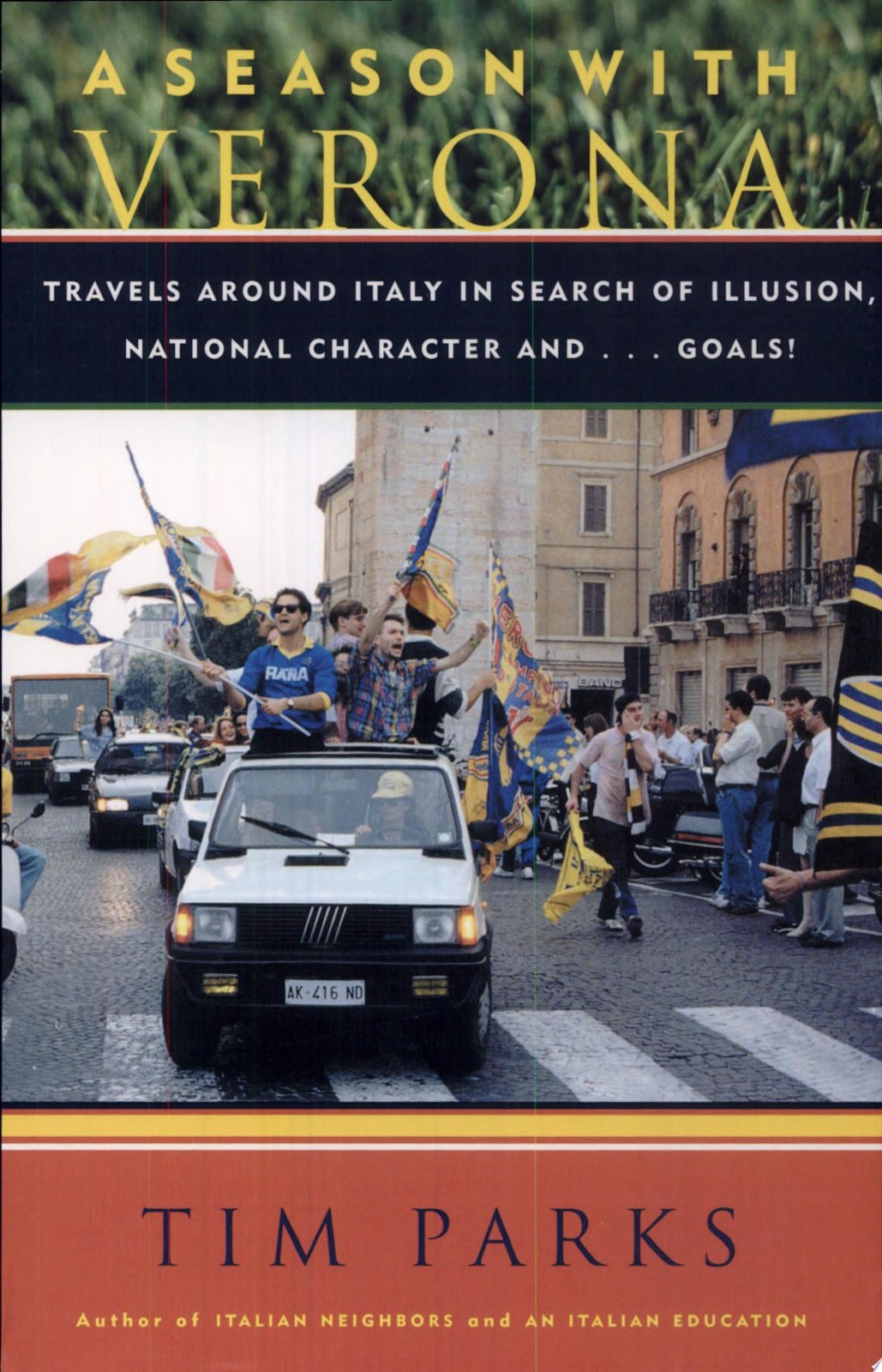 A Season With Verona: Travels Around Italy in Search of Illusion, National Character, and Goals