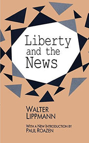Liberty and the News (History of Ideas Series)