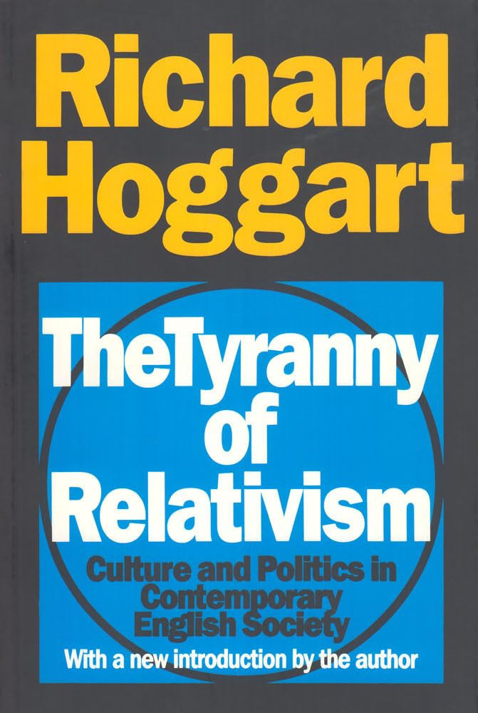 The Tyranny of Relativism: Culture and Politics in Contemporary English Society