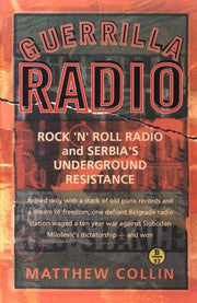 Guerrilla Radio: Rock 'n' Roll Radio and Serbia's Underground Resistance