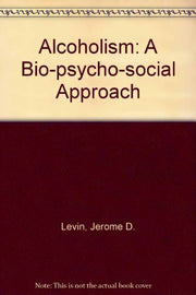 Alcoholism: A Bio-psycho-social Approach