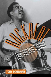 Backbeat: Earl Palmer's Story - The Life and Times of a Rock'n'Roll Hero