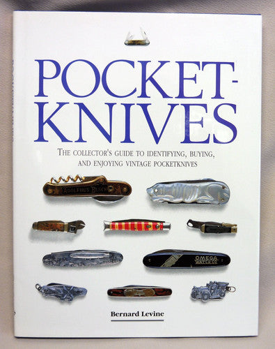 Pocketknives: The Collector's Guide to Identifying, Buying and Enjoying Vintage Pocketknives