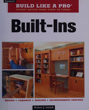 Build Like a Pro - Expert Advice from Start to Finish: Built-ins: Design - Cabinets - Shelves - Entertainment Centers