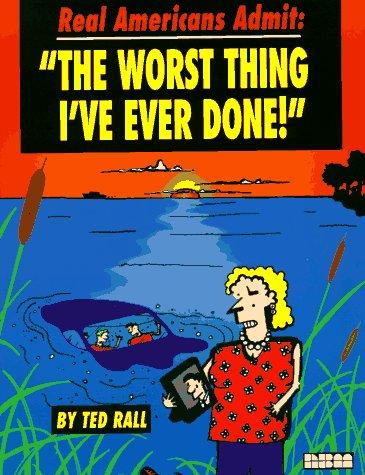 Real Americans Admit: The Worst Thing I've Ever Done'