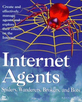 Internet Agents: Robots, Spiders, Fish and Worms