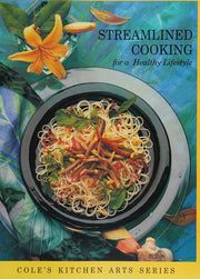 Streamlined Cooking for a Healthy Lifestyle (Cole's Kitchen Arts S.)