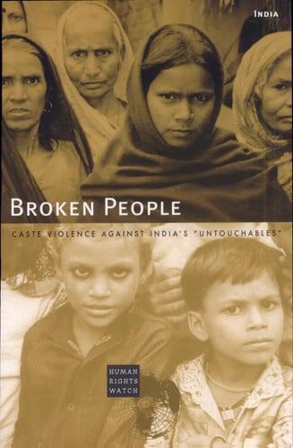 Broken People: Caste Violence Against India's "Untouchables"