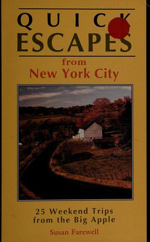 Quick Escapes from New York City: 25 Weekend Trips from the Big Apple