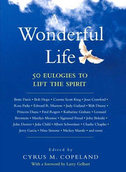 A Wonderful Life: 50 Eulogies to Lift the Spirit