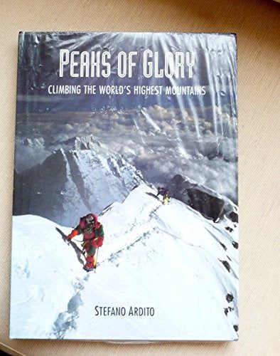 Peaks of Glory: Climbing the Worlds Highest Mountains