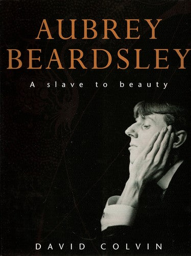 Aubrey Beardsley: A Slave to Beauty