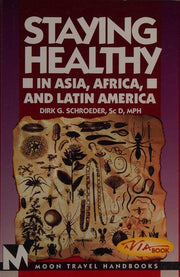 Staying Healthy in Asia, Africa and Latin America (Moon Handbooks)
