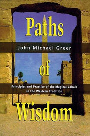 Paths of Wisdom: Principles and Practice of the Magical Cabala, Western Tradition (Llewellyn's High Magick Series)