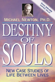 Destiny of Souls: New Case Studies of Life Between Lives (Michael Newton's Journey of Souls) - Cover May Vary