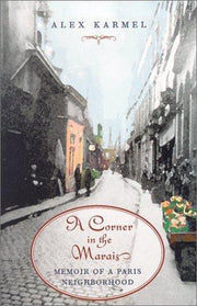 A Corner in the Marais: Memoir of a Paris Neighbourhood