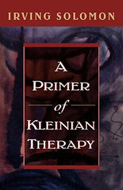 A Primer of Kleinian Therapy (Library of Object Relations)