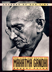The Life and Death of Mahatma Gandhi (Leaders of our time)