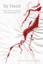 By Hand: The Use of Craft in Contemporary Art