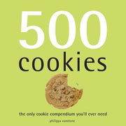 500 Cookies: The Only Cookie Compendium You'll Ever Need (500 Series Cookbooks)