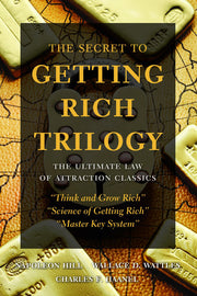 The Secret to Getting Rich Triology: The Ultimate Law of Attraction Classics