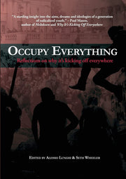 Occupy Everything! : Reflections on why it's kicking off everywhere