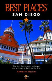 Best Places San Diego: The Best Restaurants, Lodgings, and a Complete Guide to the City