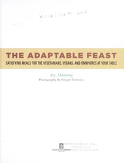 The Adaptable Feast: Satisfying Meals for the Vegetarians, Vegans, and Omnivores at Your Table
