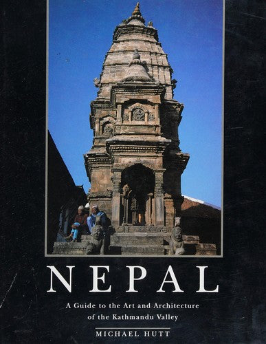 Nepal: A Guide to the Art and Architecture of the Kathmandu Valley