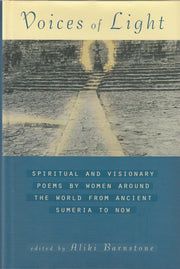 Voices of Light: Spiritual and Visionary Poems by Women Around the World, from Ancient Sumeria to Now