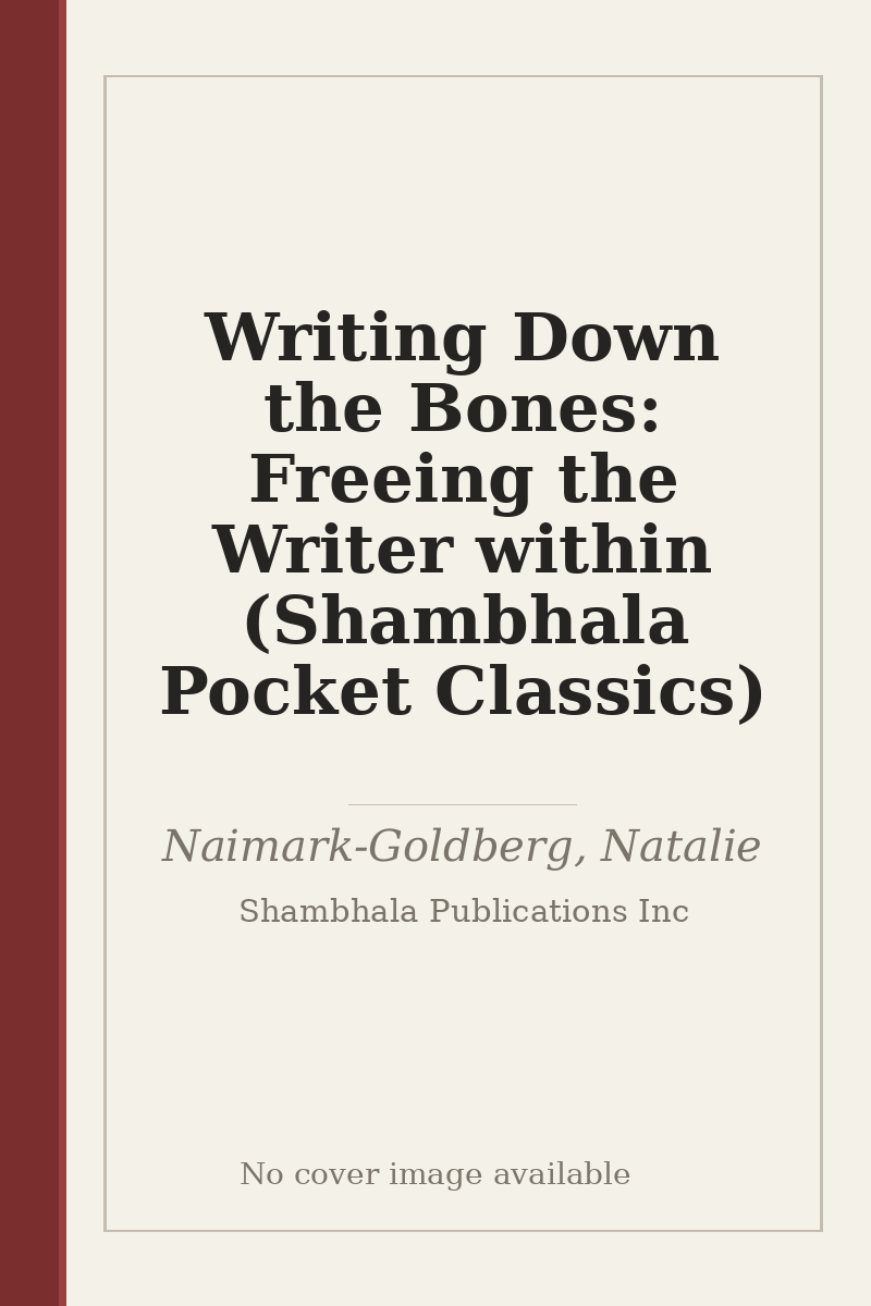 Writing Down the Bones: Freeing the Writer within (Shambhala Pocket Classics) - no cover image available