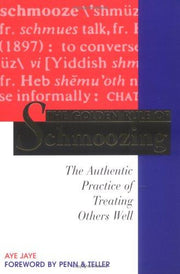 Golden Rule of Schmoozing: The Authentic Practice of Treating Others Well