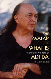 Avatar of What is: The Divine Life and Work of Adi Da