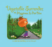 Vegetable Surrender, or, Happiness Is Not Blue