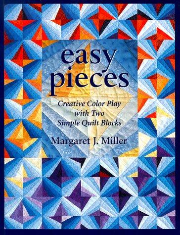 Easy Pieces: Creative Colour Play with Two Simple Quilt Blocks