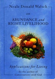 Neale Donald Walsch on Abundance and Right Livelihood: Applications for Living (Applications for Living S.)