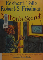 Milton's Secret: An Adventure of Discovery through Then, When, and the Power of Now