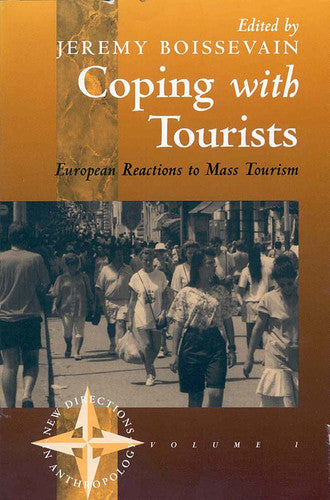 Coping with Tourists: European Reactions to Mass Tourism: 1 (New Directions in Anthropology, 1)