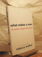 What Makes a Man: 22 Writers Imagine the Future