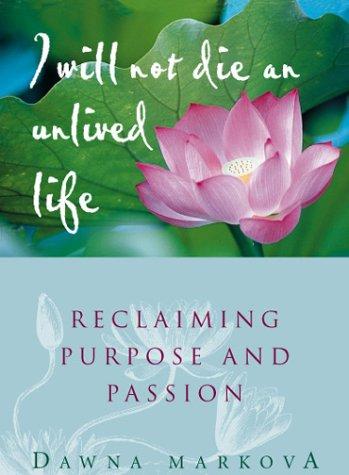 I Will Not Die an Unlived Life: Reclaiming Purpose and Passion (For Readers of The Purpose Driven Life)