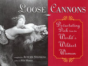 Loose Cannons: Devasting Dish from the World's Wildest Women