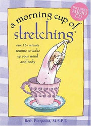A Morning Cup of Stretching: One 15-Minute Routine to Wake Up Your Mind and Body