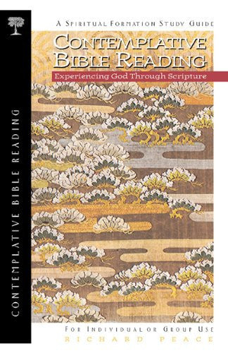 Contemplative Bible Studies: Experiencing God Through Scripture : A Spiritual Formation Study Guide (Spiritual Disciplines S.)